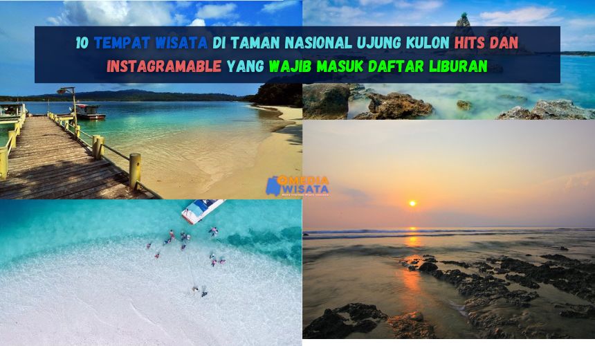 Liburan ke Ujung Kulon: 9 Tempat Wajib Kunjungi